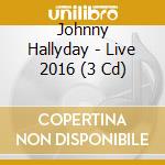 Johnny Hallyday - Live 2016 (3 Cd) cd