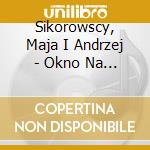 Sikorowscy, Maja I Andrzej - Okno Na Planty cd