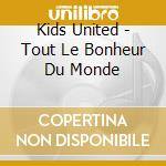 Kids United - Tout Le Bonheur Du Monde cd
