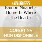 Ramon Mirabet - Home Is Where The Heart is cd