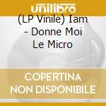 (LP Vinile) Iam - Donne Moi Le Micro vinile
