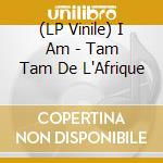 (LP Vinile) I Am - Tam Tam De L'Afrique lp vinile di I Am