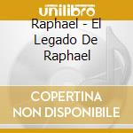 Raphael - El Legado De Raphael cd musicale di Raphael