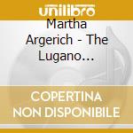 Martha Argerich - The Lugano Recordings cd musicale di Martha Argerich