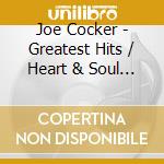 Joe Cocker - Greatest Hits / Heart & Soul (2 Cd) cd musicale di Cocker, Joe