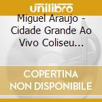 Miguel Araujo - Cidade Grande Ao Vivo Coliseu Porto (2 Cd) cd
