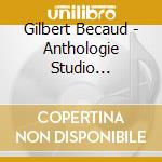 Gilbert Becaud - Anthologie Studio (1953-2002) (20 Cd) cd musicale di Gilbert Becaud
