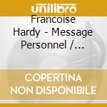 Francoise Hardy - Message Personnel / L'Amour Fou 2 Cd (2 Cd) cd musicale di Francoise Hardy