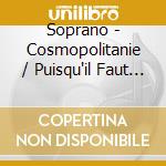 Soprano - Cosmopolitanie / Puisqu'il Faut Vivre (2 Cd) cd musicale di Soprano
