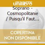 Soprano - Cosmopolitanie / Puisqu'il Faut Vivre (2 Cd) cd