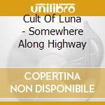 Cult Of Luna - Somewhere Along Highway cd
