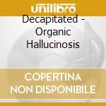 Decapitated - Organic Hallucinosis cd
