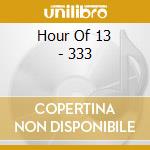 Hour Of 13 - 333 cd musicale di Hour Of 13