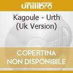 Kagoule - Urth (Uk Version) cd