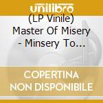 (LP Vinile) Master Of Misery - Minsery To Misery vinile
