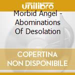Morbid Angel - Abominations Of Desolation cd musicale di Morbid Angel