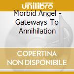 Morbid Angel - Gateways To Annihilation cd musicale di Morbid Angel