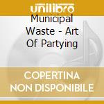 Municipal Waste - Art Of Partying