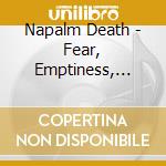 Napalm Death - Fear, Emptiness, Despair cd musicale di Napalm Death