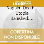 Napalm Death - Utopia Banished: Deluxe cd musicale di Napalm Death