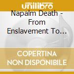 Napalm Death - From Enslavement To Obliteration cd