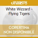 White Wizzard - Flying Tigers cd