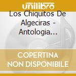 Los Chiquitos De Algeciras - Antologia Inedita (1961-1988) cd