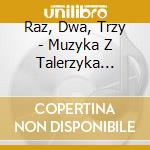 Raz, Dwa, Trzy - Muzyka Z Talerzyka (Digipack) cd musicale di Raz, Dwa, Trzy
