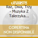 Raz, Dwa, Trzy - Muzyka Z Talerzyka (Digipack) cd
