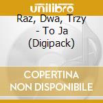 Raz, Dwa, Trzy - To Ja (Digipack) cd musicale di Raz, Dwa, Trzy
