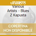 Various Artists - Blues Z Kapusta cd