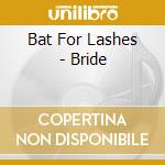 Bat For Lashes - Bride cd musicale di Bat For Lashes