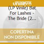 (LP Vinile) Bat For Lashes - The Bride (2 Lp) vinile