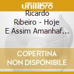 Ricardo Ribeiro - Hoje E Assim Amanhaf Nafo Sei cd