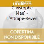 Christophe Mae' - L'Attrape-Reves cd