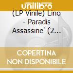 (LP Vinile) Lino - Paradis Assassine' (2 Lp) vinile
