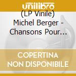 (LP Vinile) Michel Berger - Chansons Pour Une Fan lp vinile di Michel Berger