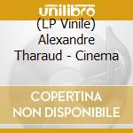 (LP Vinile) Alexandre Tharaud - Cinema