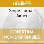 Serge Lama - Aimer cd musicale