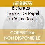 Elefantes - Trozos De Papel / Cosas Raras cd