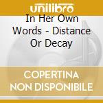 In Her Own Words - Distance Or Decay cd