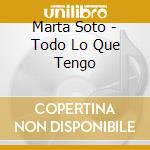 Marta Soto - Todo Lo Que Tengo cd
