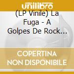 (LP Vinile) La Fuga - A Golpes De Rock N Roll (2 Lp) lp vinile