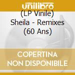 (LP Vinile) Sheila - Remixes (60 Ans) vinile