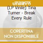 (LP Vinile) Tina Turner - Break Every Rule lp vinile