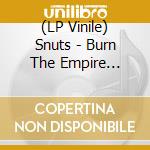 (LP Vinile) Snuts - Burn The Empire (Clear Vinyl) vinile