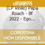 (LP Vinile) Papa Roach - Bf 2022 - Ego Trip vinile