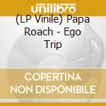 (LP Vinile) Papa Roach - Ego Trip vinile