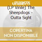 (LP Vinile) The Sheepdogs - Outta Sight vinile