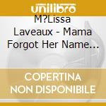 M?Lissa Laveaux - Mama Forgot Her Name Was Mirac cd